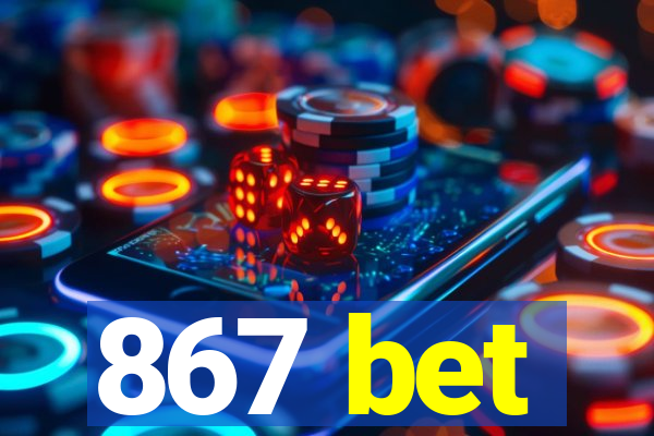 867 bet